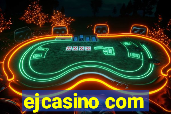 ejcasino com